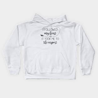 I followed my heart Kids Hoodie